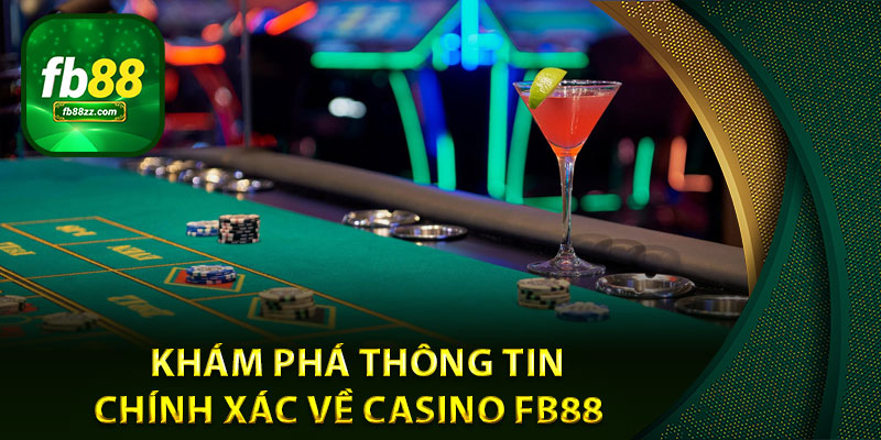 Khám phá thông tin chính xác về casino FB88