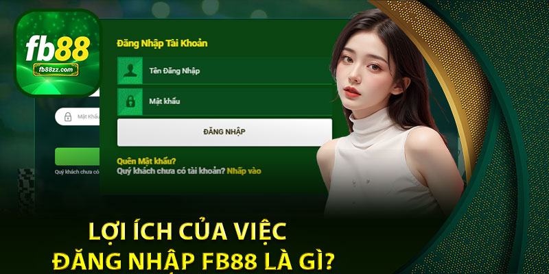 Lợi ích của việc đăng nhập FB88 là gì?