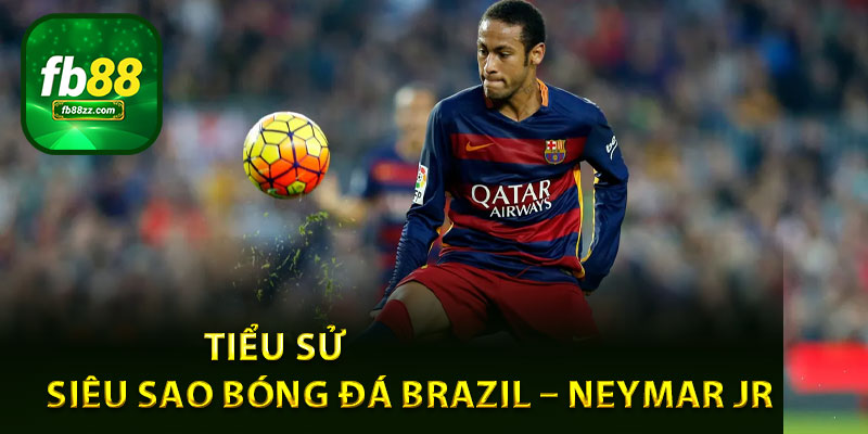 Tiểu sử của siêu sao bóng đá Brazil – Neymar Jr