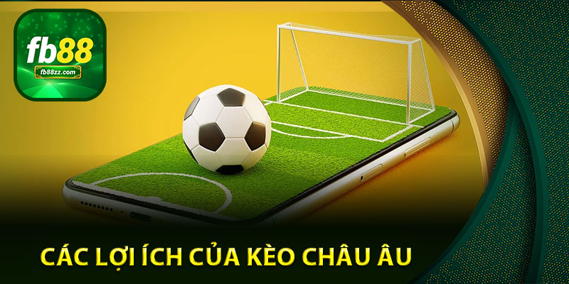 Các lợi ích của Kèo Châu Âu