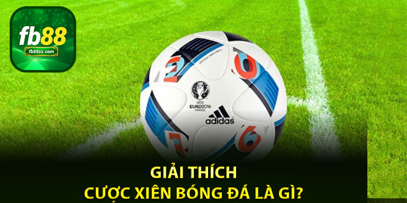 Giải thích cược xiên bóng đá là gì?